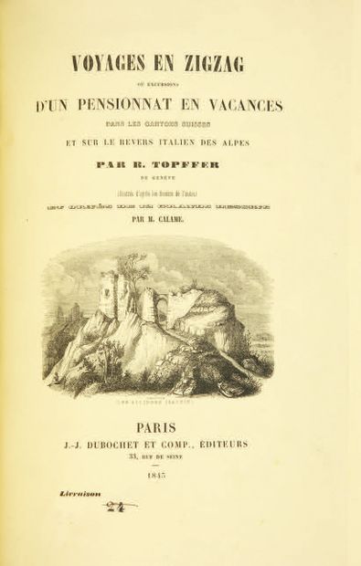 TÖPFFER (Rodolphe). Voyages en zigzag ou excursions d'un pensionnat en vacances dans...