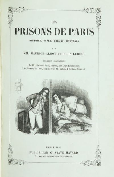 ALHOY (Maurice) et LURINE (Louis). Les Prisons de Paris. Histoire, types, moeurs,...