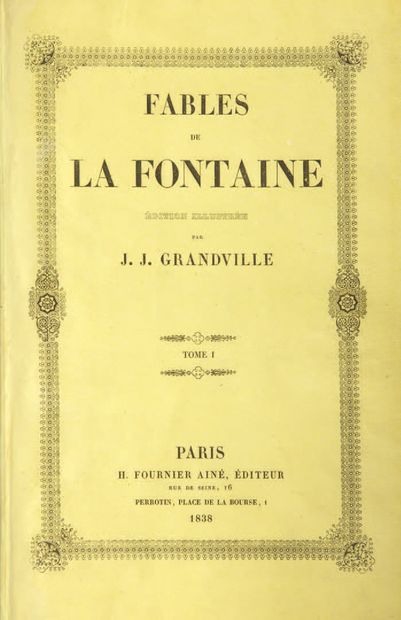 LA FONTAINE. Fables. Edition illustrée par J.J. Grandville.
Paris, Fournier aîné,...