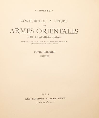 null HOLSTEIN, P., Contribution à l'étude des armes orientales, tome 1&2, Paris,...