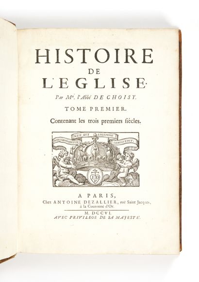 CHOISY, François-Timoléon, dit abbé de Histoire de l'église. Paris, Antoine Dezallier,...