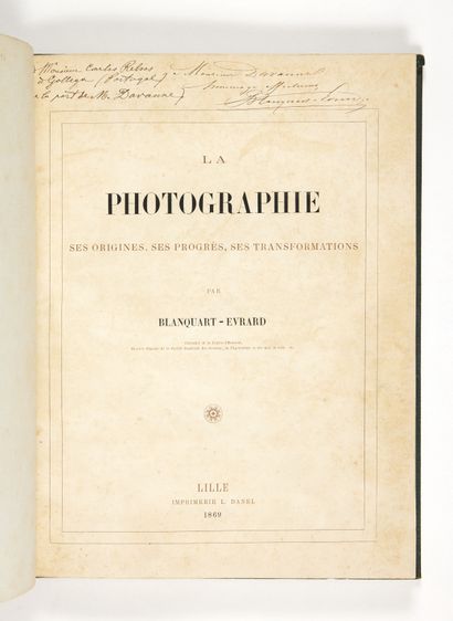 BLANQUART-EVRART, Louis-Désiré La Photographie, ses origines, ses progrès, ses transformations....