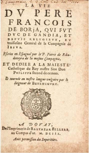 RIBADENEYRA (Pierre de) La Vie du père François de Borja, qui fut duc de Gandia,...