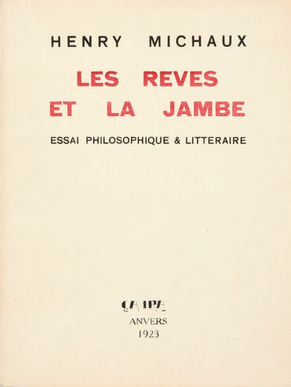 MICHAUX, Henri. Les Rêves et la Jambe. Essai philosophique & littéraire. Anvers,Ça...