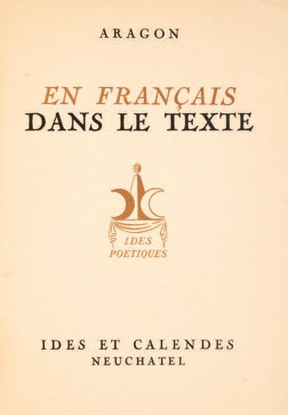 ARAGON, Louis. In French in the text. Neuchâtel, Ides et Calendes, [1943].
In-4 [246...