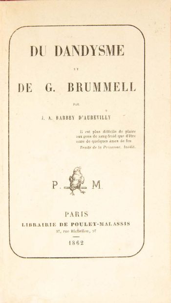 Jules BARBEY d’AUREVILLY (1808 – 1889) Du dandysme et de G. Brummel.
Paris, Poulet-Malassis,...