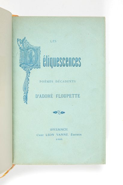 FLOUPETTE, Adoré. Les Déliquescences. (Byzance, Lion 
Vanné 1885) seconde édition,...