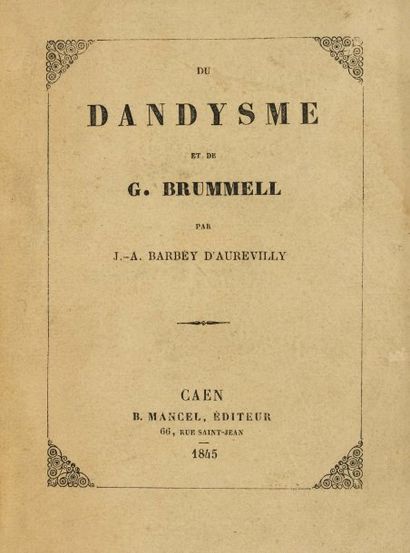 BARBEY D'AUREVILLY (Jules). Du Dandysme et de G. Brummell. Caen, B. Mancel, 1845....