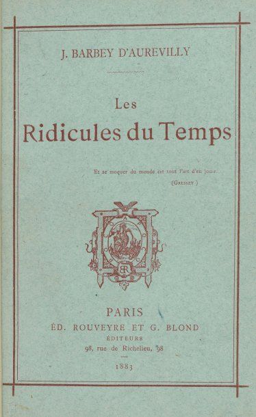 BARBEY D'AUREVILLY (Jules). Les Ridicules du temps. Paris, Rouveyre et Blond, 1883....