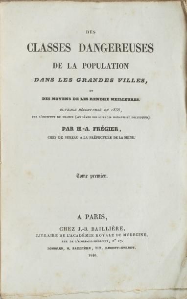 FRÉGIER (H. A.) Des classes dangereuses de la population dans les grandes villes...