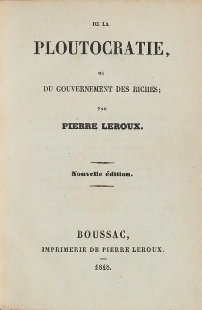 LEROUX (Pierre) De la ploutocratie, ou Du gouvernement des riches. Nouvelle édition....