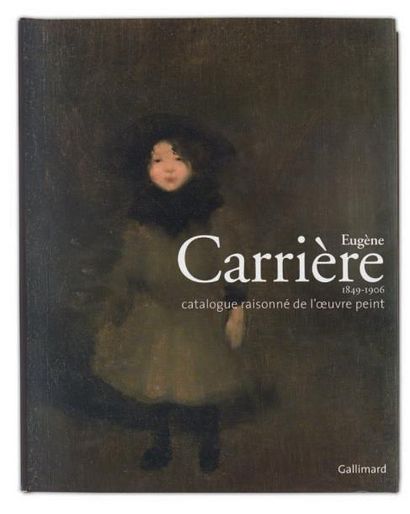 [CARRIERE] NORA-VILIN, LAMARRE, RAPETTI. Eugène Carrière (1849-1906). Catalogue raisonné...