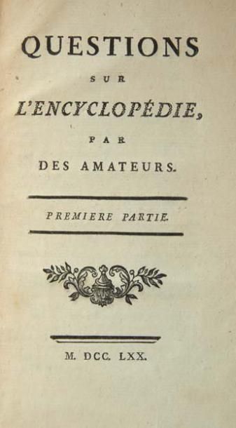 [VOLTAIRE] Questions sur l'Encyclopédie, par des amateurs. Sans lieu, 1770-1772....
