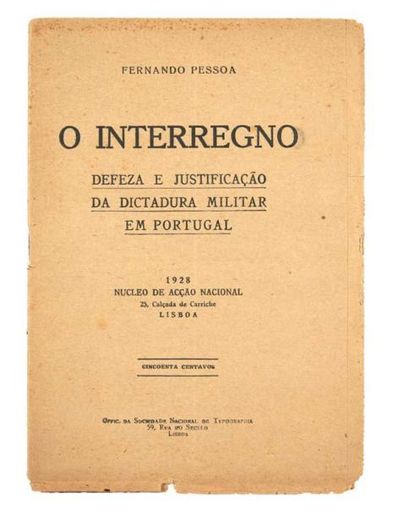 PESSOA (Fernando) O interregno. Defeza e justificação da dictadura militar em Portugal....