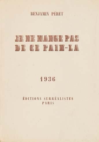 PERET (Benjamin) Je ne mange pas de ce pain-là. Paris, Éditions surréalistes, 1936....