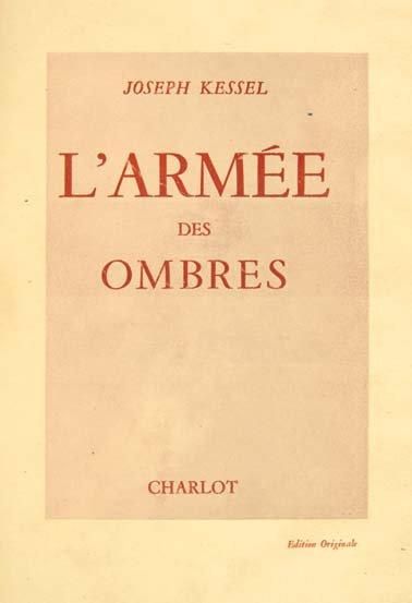 KESSEL (Joseph) L'Armée des ombres. Alger, Charlot, 1943. In-12 en feuilles, couverture...