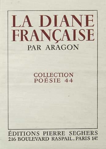 ARAGON (Louis) La Diane française. Paris, Pierre Seghers, 1944. In-8, broché, sous...