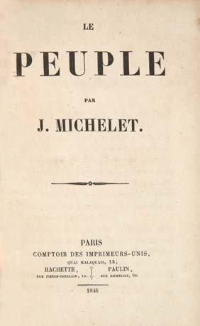 MICHELET (Jules) Le Peuple. Paris, Comptoir des Imprimeurs-unis, Hachette, Paulin,...
