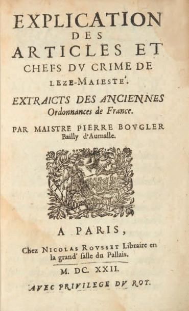 BOUGLER (Pierre) Explication des articles et chefs du crime de leze-majesté. Extraicts...