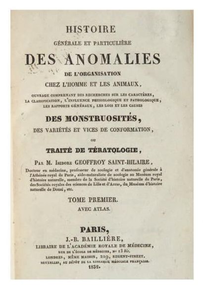 GEOFFROY SAINT-HILAIRE (Isidore) Histoire générale et particulière des anomalies...