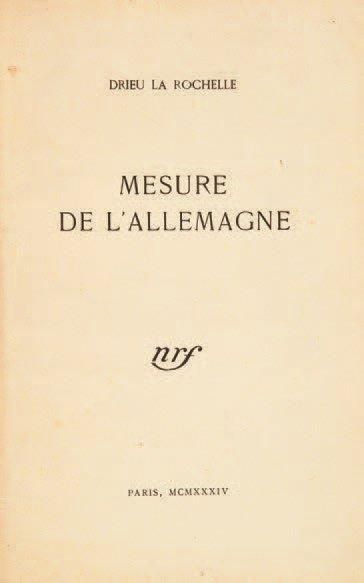 DRIEU LA ROCHELLE Pierre Mesure de l'Allemagne. Paris, N.R.F., 1934. 224 x 140 mm,...