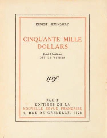 HEMINGWAY Ernest Cinquante mille dollars. Paris, N.R.F., 1928. 218 x 170 mm, br....