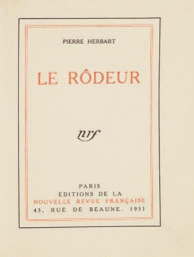 HERBART Pierre Le Rôdeur. Paris, N.R.F., 1931. 216 x 168 mm, br. Edition originale....