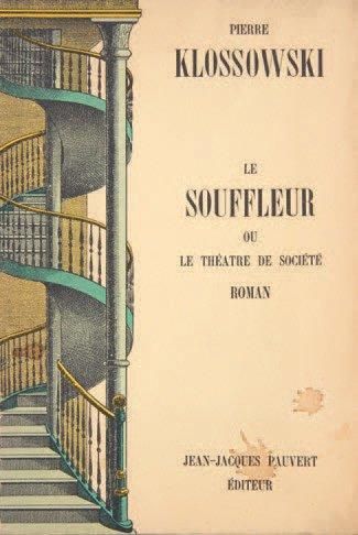 KLOSSOWSKI Pierre Le Souffleur ou Le Théâtre de société. Roman. Paris, J.-J. Pauvert...
