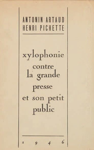 ARTAUD Antonin PICHETTE Henri. Xylophonie contre la grande presse et son petit public...