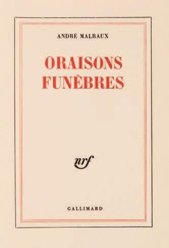 MALRAUX André Oraisons funèbres. Paris, Gallimard, 1978. 205 x 140 mm, br. Edition...