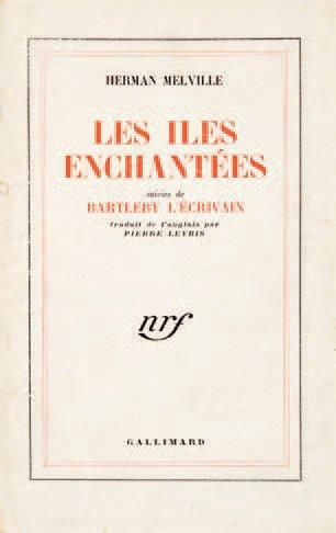 MELVILLE Herman Les Iles enchantées suivies de Bartleby l'écrivain. Paris, Gallimard,...