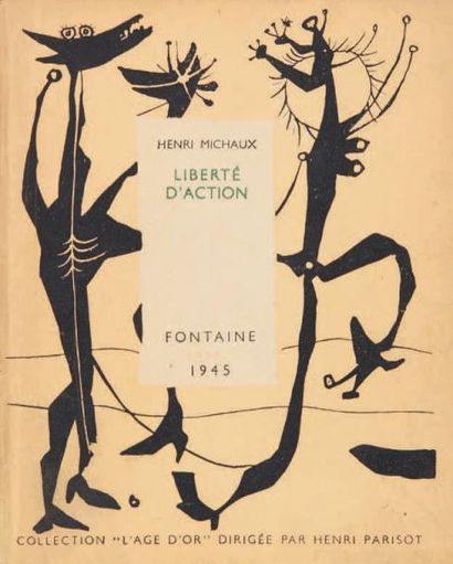 MICHAUX Henri Liberté d'action Paris, Fontaine, collection L'Age d'Or, 1945. 140...