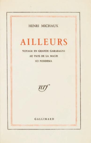 MICHAUX Henri Ailleurs. Paris, Gallimard, 1948. 185 x 120 mm, br. Edition originale...