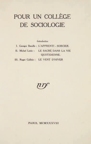 BATAILLE Georges Pour un collège de sociologie. Paris, N.R.F., 1938. 226 x 139 mm,...