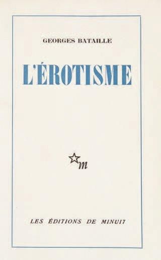 BATAILLE Georges L'Erotisme. Paris, Editions de Minuit, 1957. 218 x 133 mm, br. Edition...