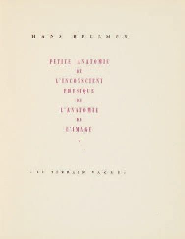 BELLMER Hans Anatomie de l'image. Paris, Le Terrain Vague, 1957. 228 x 185 mm, br....