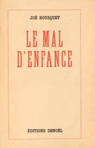 BOUSQUET Joë Le Mal d'enfance. Paris, Denoël, 1939. 188 x 120 mm, br. Edition originale....