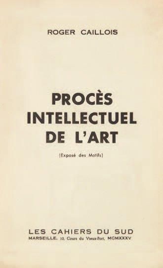 CAILLOIS Roger Procès intellectuel de l'art. Marseille, Cahiers du Sud, 1935. 225...