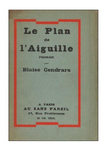 CENDRARS Blaise Le Plan de l'aiguille. Paris, Au Sans Pareil, 1927. 190 x 130 mm,...