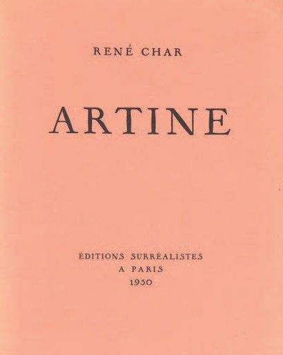 CHAR René Artine. Paris, Editions Surréalistes, 1930. 235 x 185 mm, br. Edition originale....