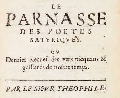 [VIAU, Théophile de] 
Le Parnasse satyrique, du sieur Theophile. Sans lieu, 1625.
In-8,...