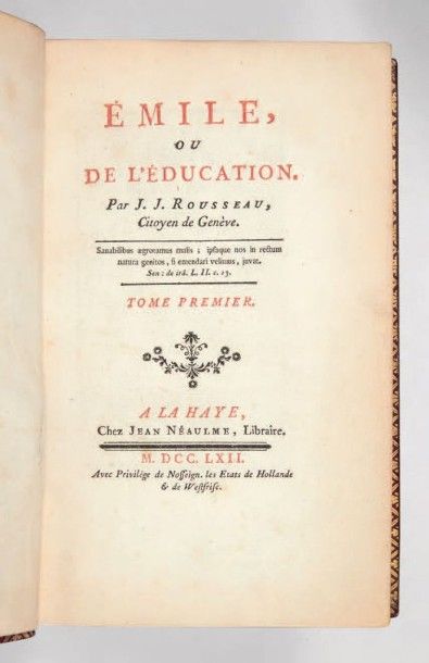 Rousseau, Jean-Jacques 
Émile, ou De l'éducation. La Haye, Jean Néaulme, 1762.
4...
