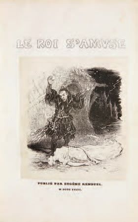 HUGO, Victor 
Le Roi s'amuse. Paris, Eugène Renduel, 1832.
In-8 de (4) ff., XXIII,...