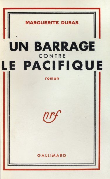 DURAS, Marguerite. Un barrage contre le Pacifique Paris, Gallimard, 1950 In-12 (185...