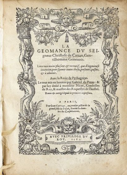 CATTAN, Christophe de. La Géomance Paris, Jean Corrozet, 1567 In-4 (212 x 158 mm)...