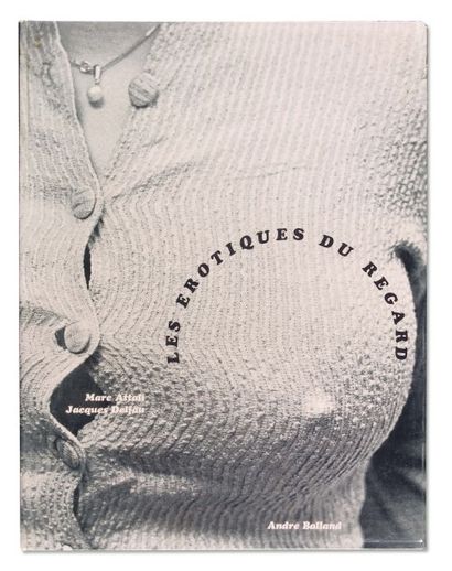 ATTALI Marc. Les érotiques du regard Paris : André Ballard Editeur, 1968. Grand In-4°(34...
