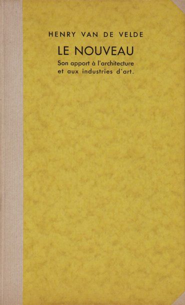 HENRY VAN DE VELDE (1863-1957) Le Nouveau, Son apport à l'architecture et aux industries...
