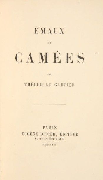GAUTIER, Théophile 
Émaux et Camées. Paris, Eugène Didier, 1852.
Petit in-12 (151...