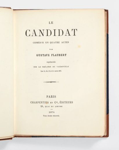 FLAUBERT, Gustave 
Le Candidat. Comédie en quatre actes représentée sur le théâtre...