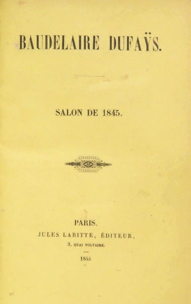 BAUDELAIRE, Charles 
Salon de 1845. Paris, Jules Labitte, 1845.
In-12 (183 x 115...